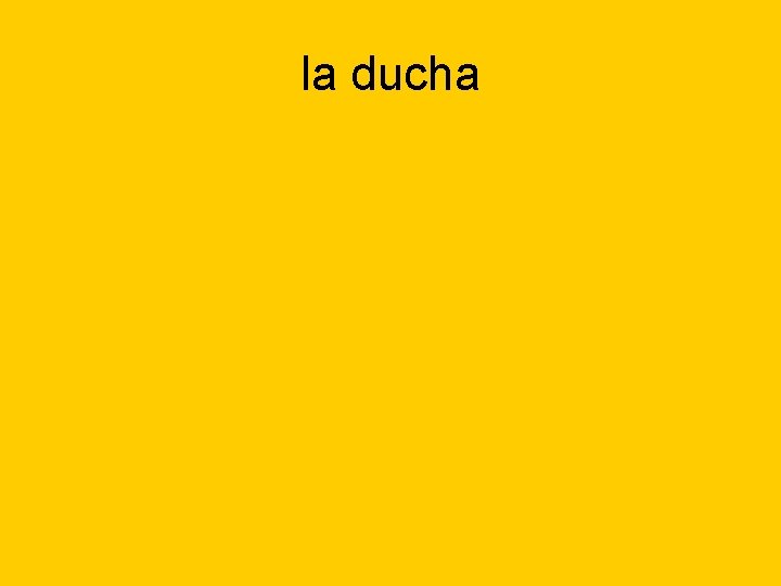 la ducha 