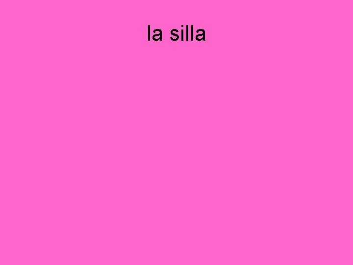 la silla 