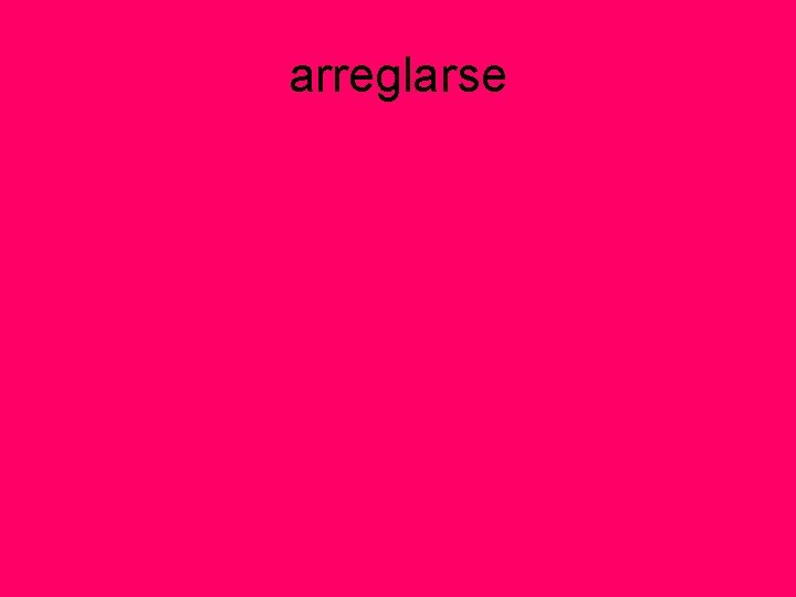 arreglarse 