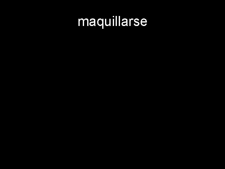 maquillarse 