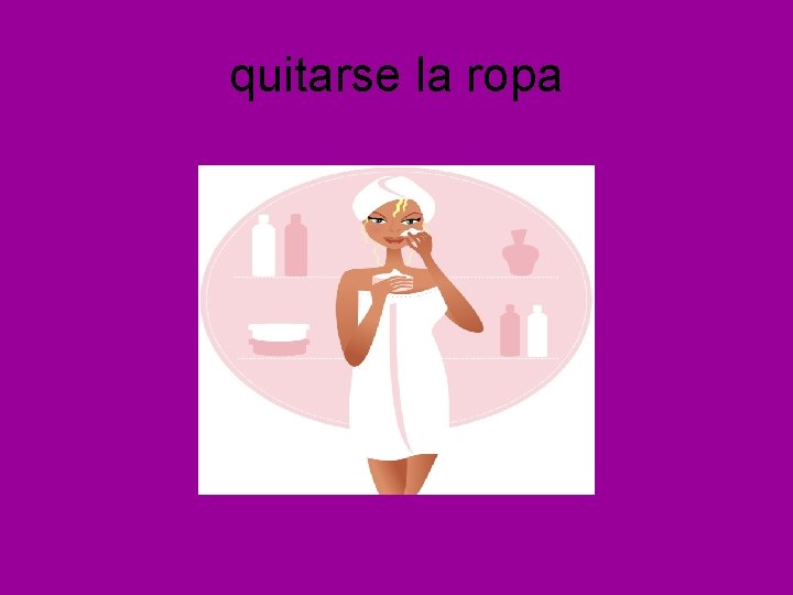 quitarse la ropa 