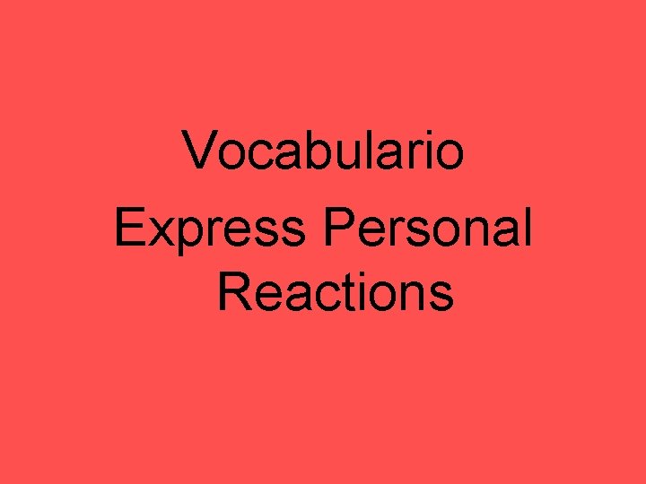 Vocabulario Express Personal Reactions 