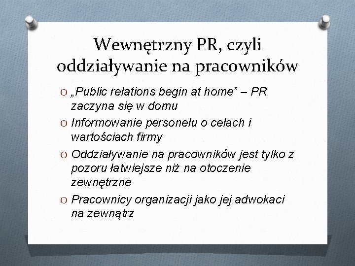 Wewnętrzny PR, czyli oddziaływanie na pracowników O „Public relations begin at home” – PR