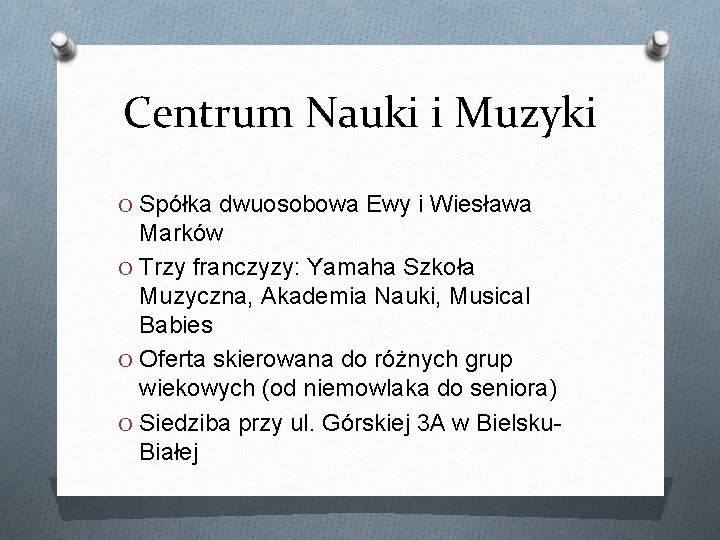 Centrum Nauki i Muzyki O Spółka dwuosobowa Ewy i Wiesława Marków O Trzy franczyzy: