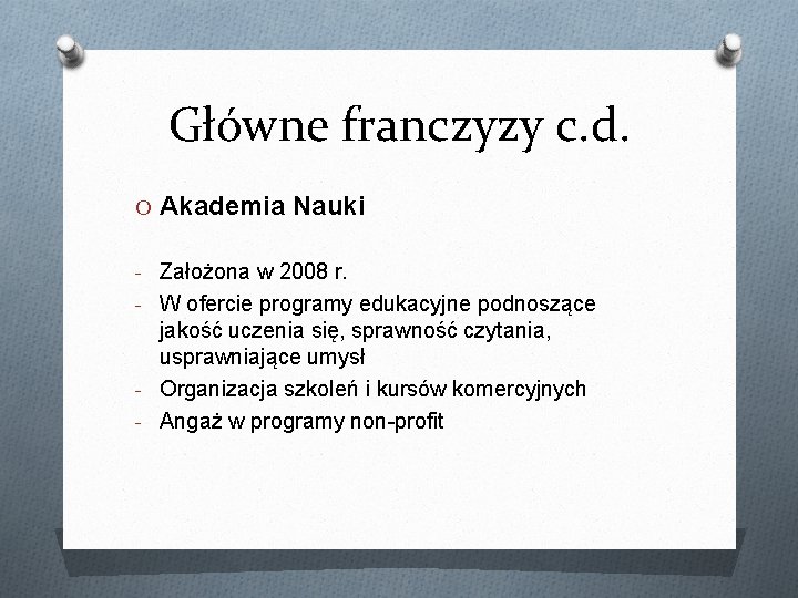 Główne franczyzy c. d. O Akademia Nauki - Założona w 2008 r. - W