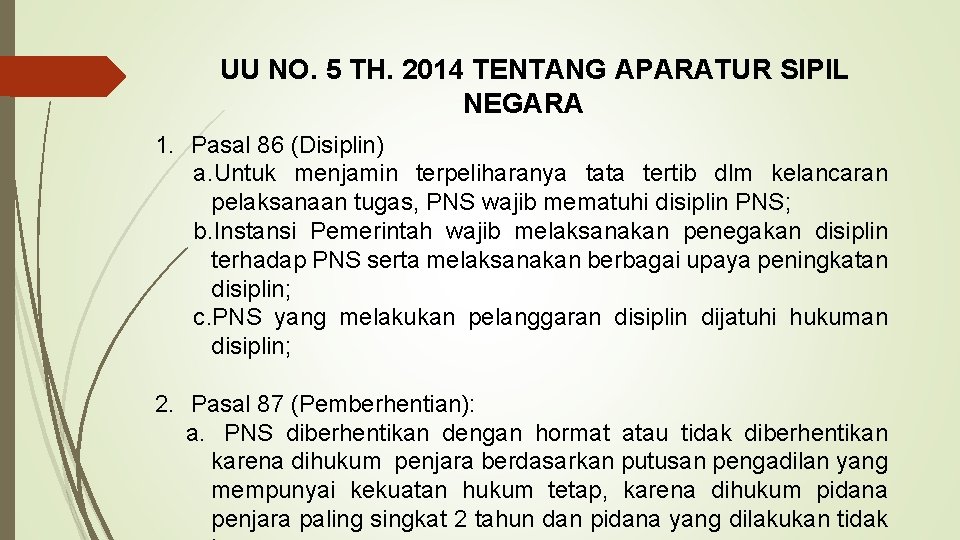 UU NO. 5 TH. 2014 TENTANG APARATUR SIPIL NEGARA 1. Pasal 86 (Disiplin) a.