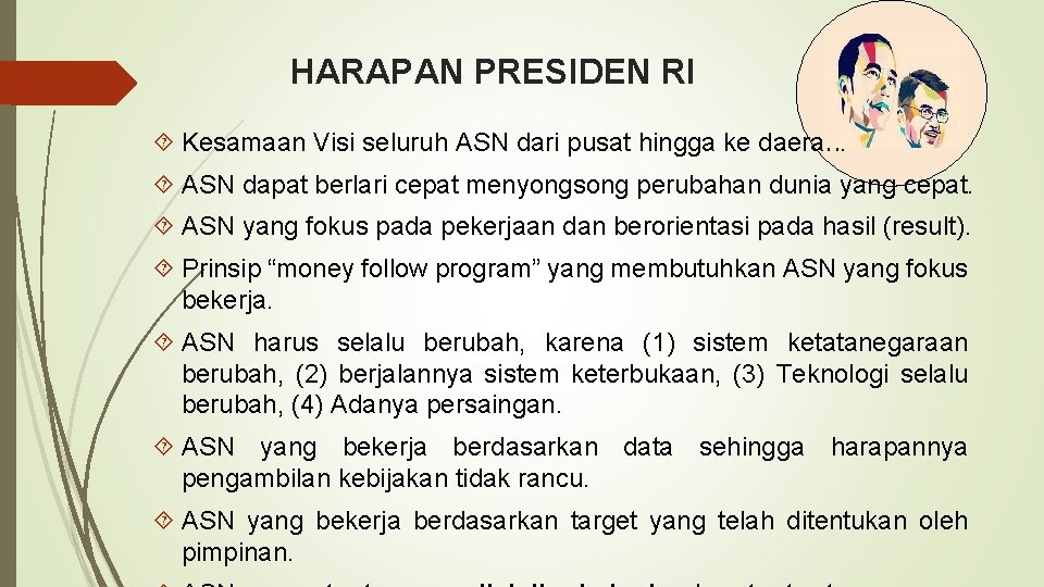 HARAPAN PRESIDEN RI Kesamaan Visi seluruh ASN dari pusat hingga ke daerah. ASN dapat