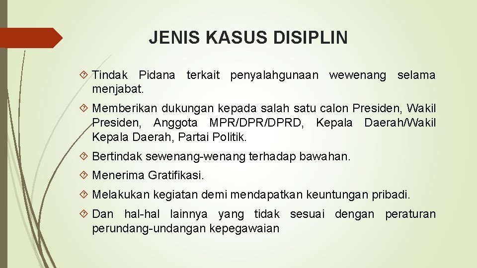 JENIS KASUS DISIPLIN Tindak Pidana terkait penyalahgunaan wewenang selama menjabat. Memberikan dukungan kepada salah