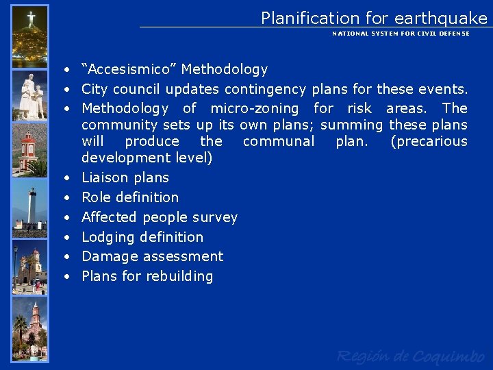 Planification for earthquake NATIONAL SYSTEM FOR CIVIL DEFENSE • “Accesismico” Methodology • City council