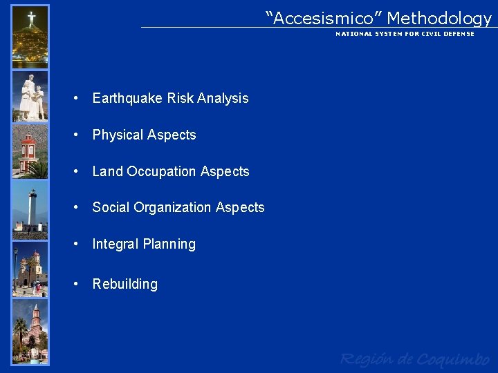 “Accesismico” Methodology NATIONAL SYSTEM FOR CIVIL DEFENSE • Earthquake Risk Analysis • Physical Aspects