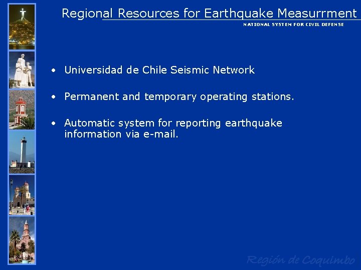 Regional Resources for Earthquake Measurrment NATIONAL SYSTEM FOR CIVIL DEFENSE • Universidad de Chile