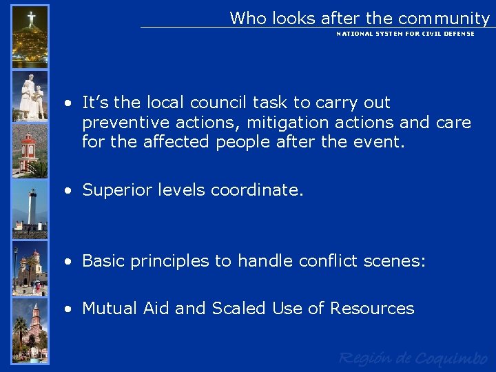 Who looks after the community NATIONAL SYSTEM FOR CIVIL DEFENSE • It’s the local