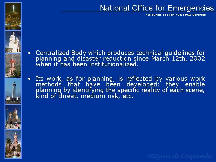 National Office for Emergencies NATIONAL SYSTEM FOR CIVIL DEFENSE • Centralized Body which produces