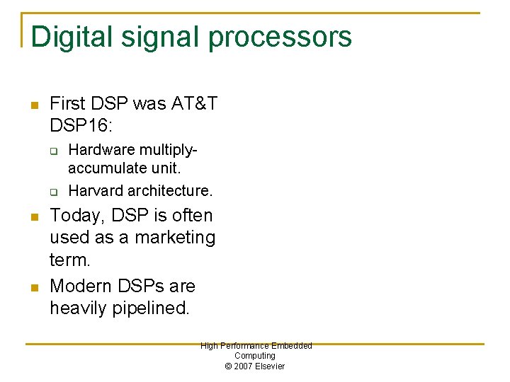 Digital signal processors n First DSP was AT&T DSP 16: q q n n