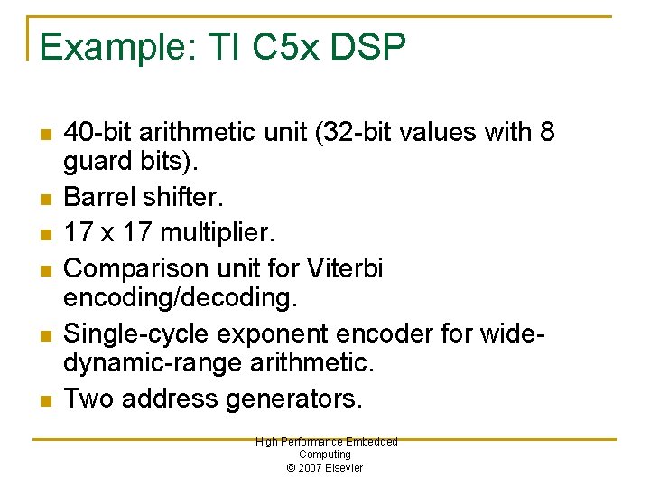 Example: TI C 5 x DSP n n n 40 -bit arithmetic unit (32