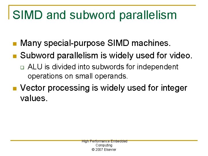 SIMD and subword parallelism n n Many special-purpose SIMD machines. Subword parallelism is widely