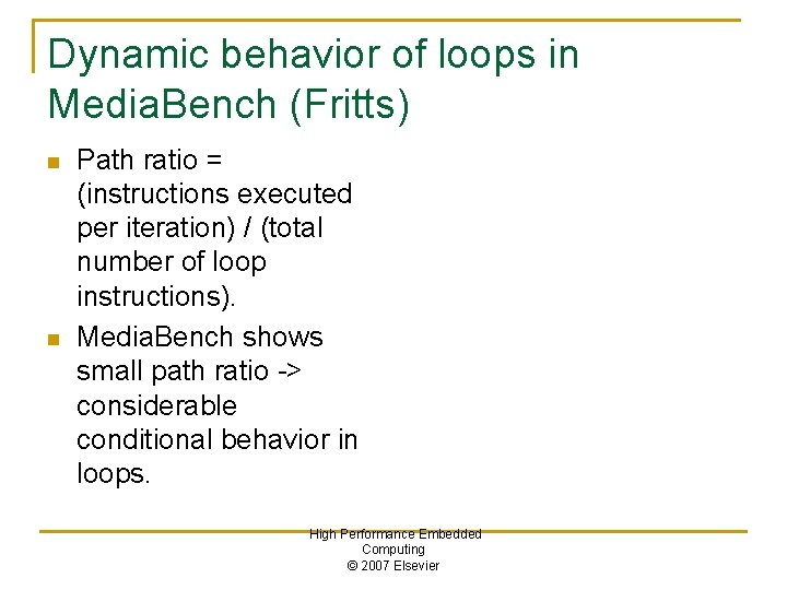 Dynamic behavior of loops in Media. Bench (Fritts) n n Path ratio = (instructions