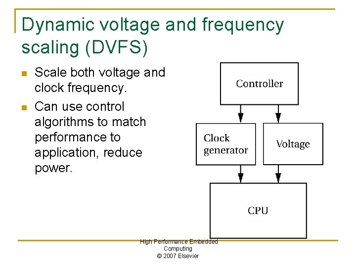 Dynamic voltage and frequency scaling (DVFS) n n Scale both voltage and clock frequency.