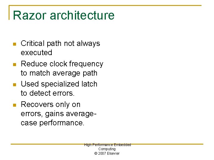 Razor architecture n n Critical path not always executed Reduce clock frequency to match