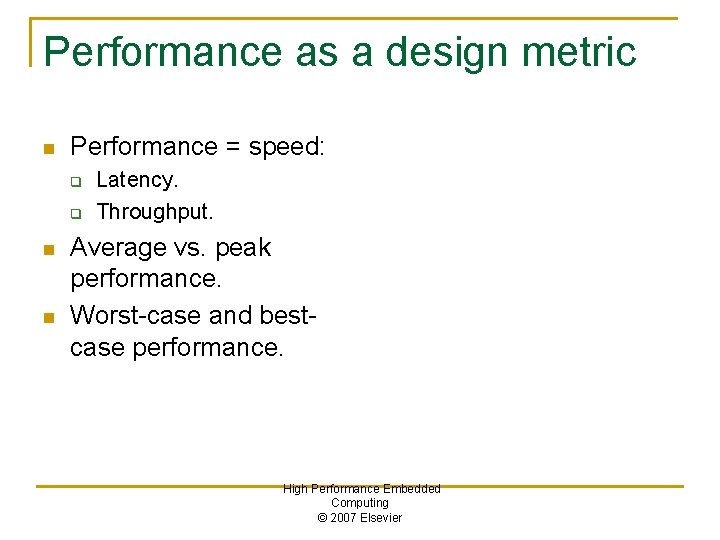 Performance as a design metric n Performance = speed: q q n n Latency.