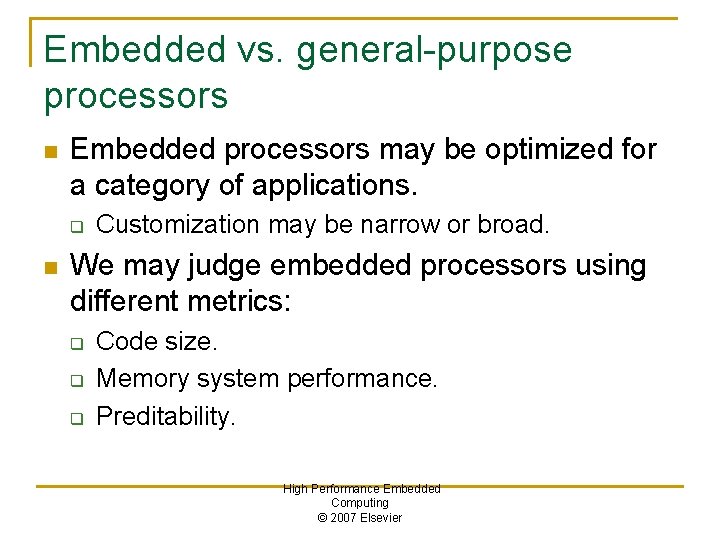 Embedded vs. general-purpose processors n Embedded processors may be optimized for a category of