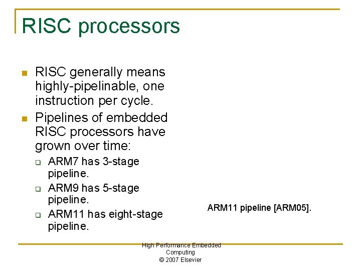 RISC processors n n RISC generally means highly-pipelinable, one instruction per cycle. Pipelines of