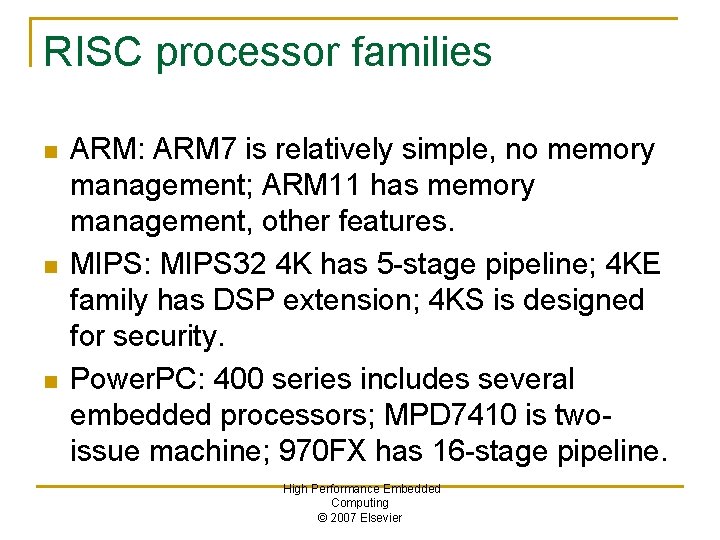 RISC processor families n n n ARM: ARM 7 is relatively simple, no memory