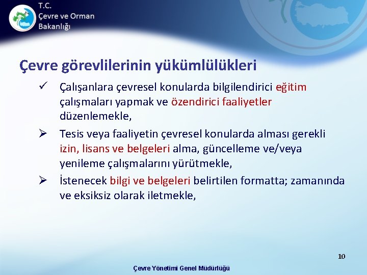 Çevre görevlilerinin yükümlülükleri ü Çalışanlara çevresel konularda bilgilendirici eğitim çalışmaları yapmak ve özendirici faaliyetler