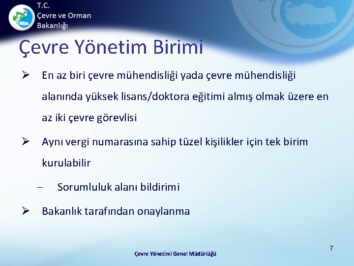 Çevre Yönetim Birimi Ø En az biri çevre mühendisliği yada çevre mühendisliği alanında yüksek