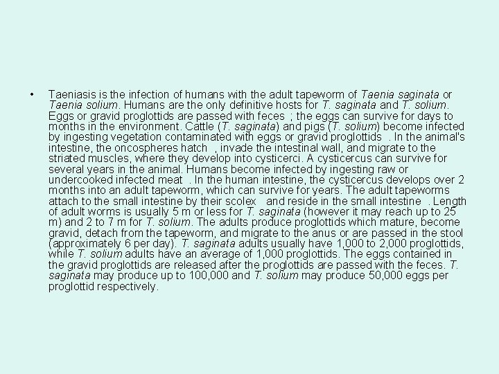  • Taeniasis is the infection of humans with the adult tapeworm of Taenia