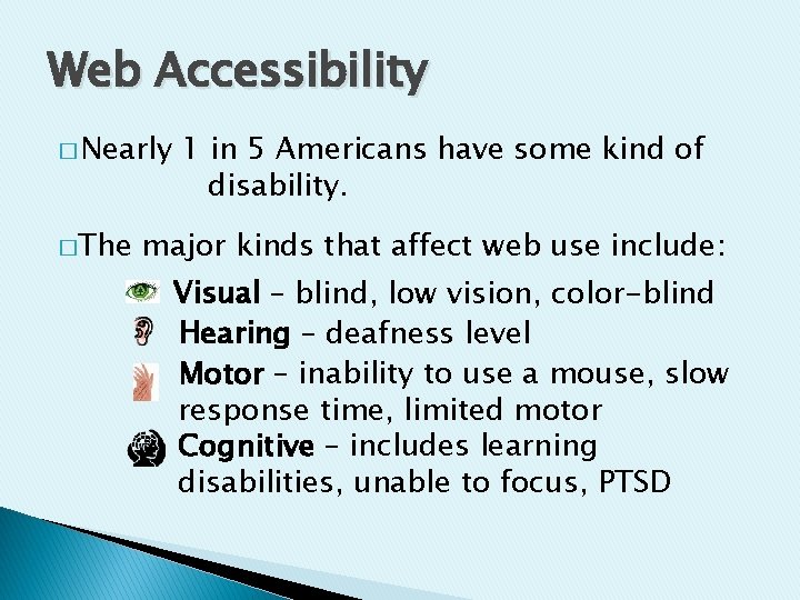 Web Accessibility � Nearly �The 1 in 5 Americans have some kind of disability.