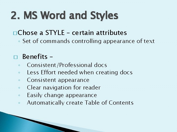 2. MS Word and Styles � Chose a STYLE – certain attributes ◦ Set