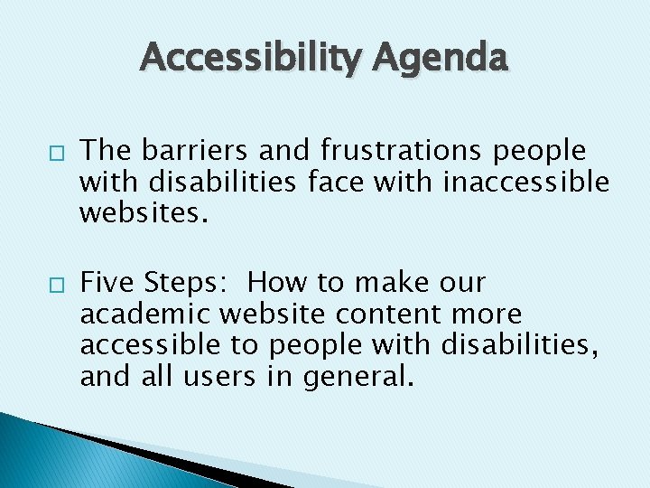Accessibility Agenda � � The barriers and frustrations people with disabilities face with inaccessible