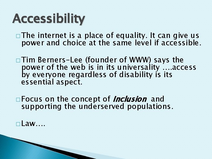 Accessibility � The internet is a place of equality. It can give us power