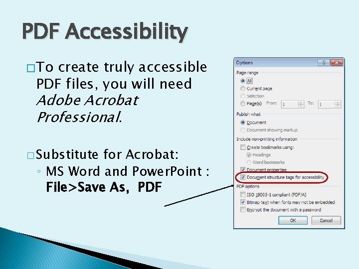 PDF Accessibility � To create truly accessible PDF files, you will need Adobe Acrobat