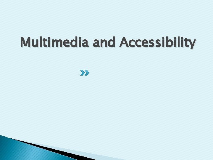 Multimedia and Accessibility 