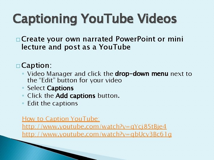 Captioning You. Tube Videos � Create your own narrated Power. Point or mini lecture