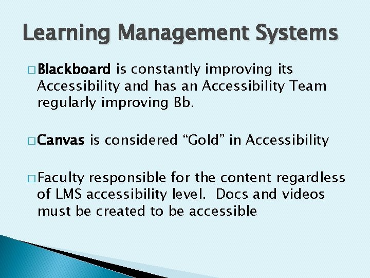 Learning Management Systems � Blackboard is constantly improving its Accessibility and has an Accessibility