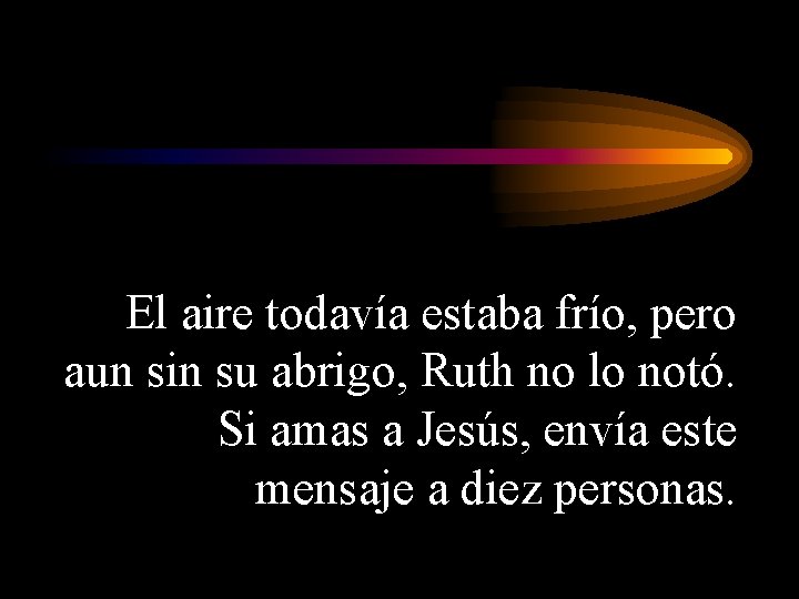 El aire todavía estaba frío, pero aun sin su abrigo, Ruth no lo notó.