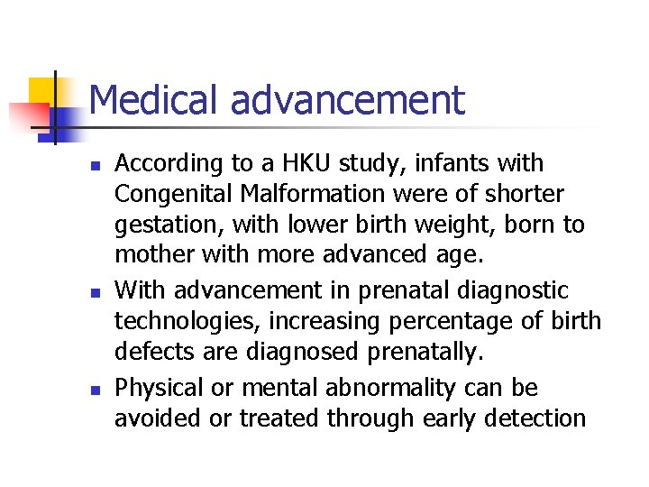 Medical advancement n n n According to a HKU study, infants with Congenital Malformation