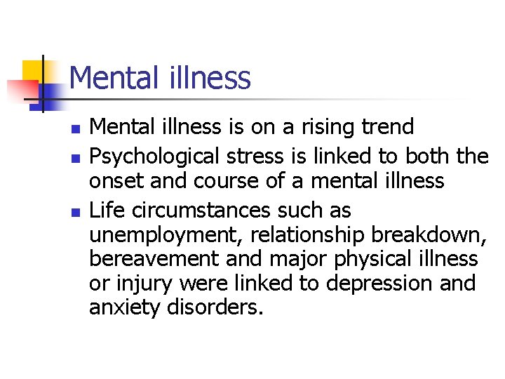 Mental illness n n n Mental illness is on a rising trend Psychological stress