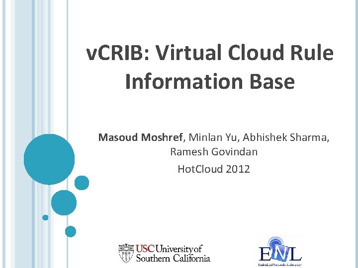 v. CRIB: Virtual Cloud Rule Information Base Masoud Moshref, Minlan Yu, Abhishek Sharma, Ramesh