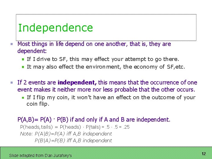 Independence Most things in life depend on one another, that is, they are dependent: Independence Most things in life depend on one another, that is, they are dependent: