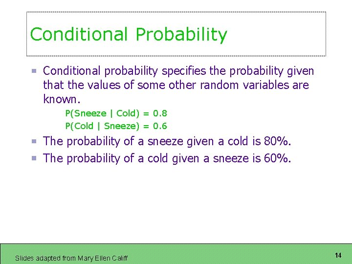 Conditional Probability Conditional probability specifies the probability given that the values of some other Conditional Probability Conditional probability specifies the probability given that the values of some other