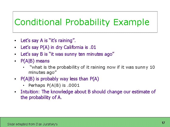 Conditional Probability Example • • Let’s say A is “it’s raining”. Let’s say P(A) Conditional Probability Example • • Let’s say A is “it’s raining”. Let’s say P(A)
