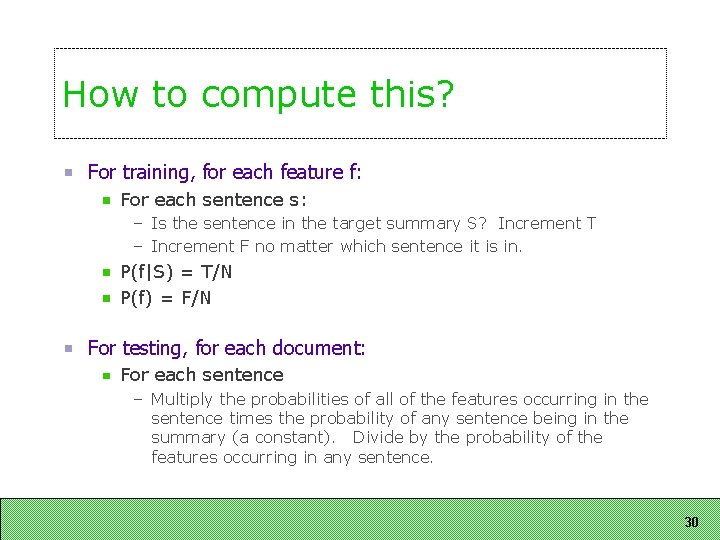 How to compute this? For training, for each feature f: For each sentence s: How to compute this? For training, for each feature f: For each sentence s: