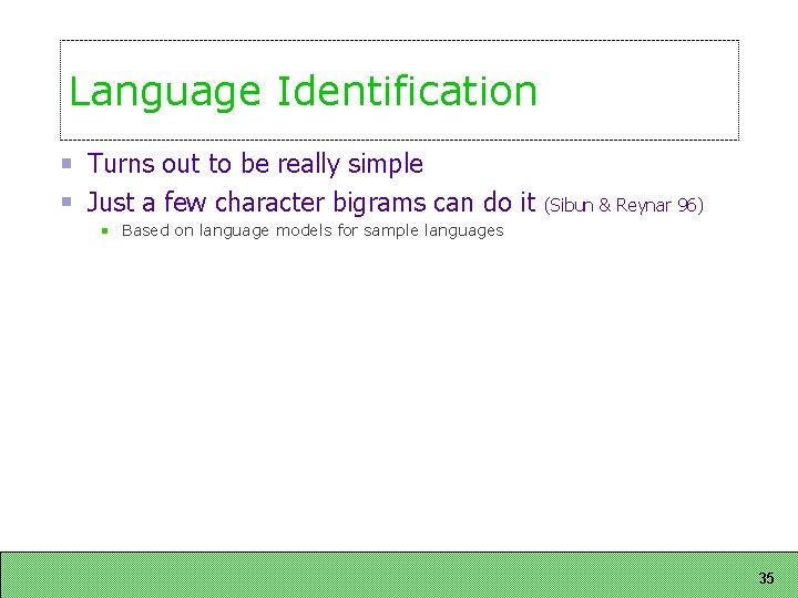 Language Identification Turns out to be really simple Just a few character bigrams can Language Identification Turns out to be really simple Just a few character bigrams can
