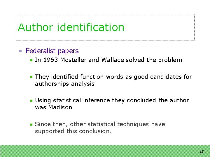 Author identification Federalist papers In 1963 Mosteller and Wallace solved the problem They identified Author identification Federalist papers In 1963 Mosteller and Wallace solved the problem They identified