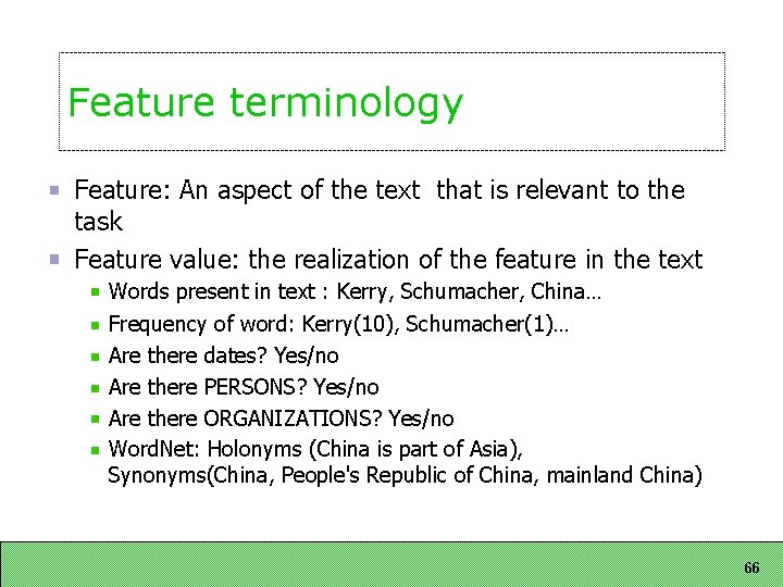 Feature terminology Feature: An aspect of the text that is relevant to the task Feature terminology Feature: An aspect of the text that is relevant to the task