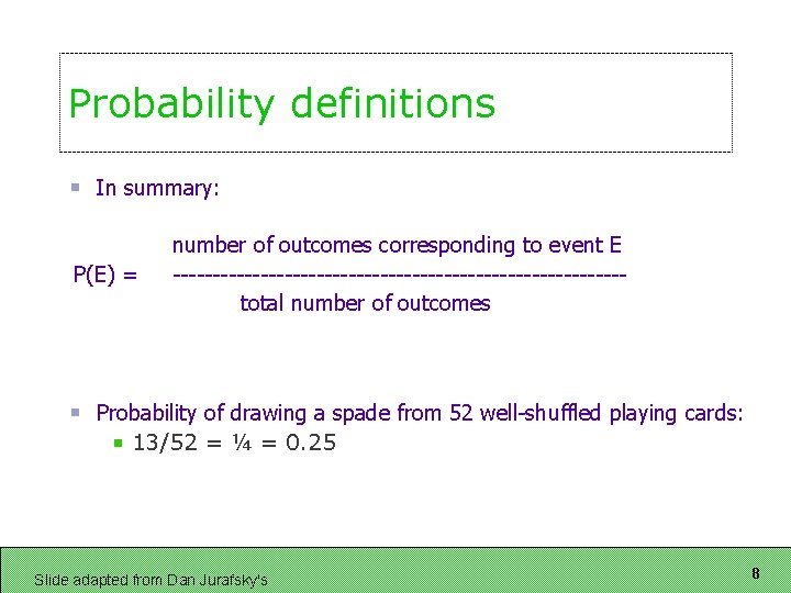 Probability definitions In summary: P(E) = number of outcomes corresponding to event E total Probability definitions In summary: P(E) = number of outcomes corresponding to event E total